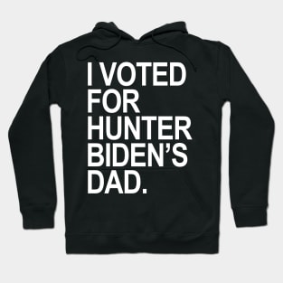 I Voted for Hunter Biden's Dad Hoodie